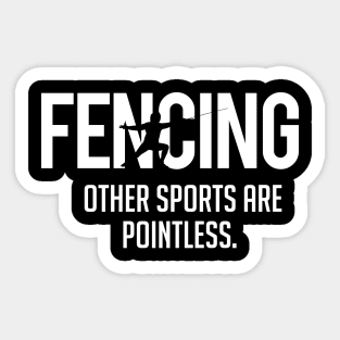 Fencing other sports are pointless (white) Sticker